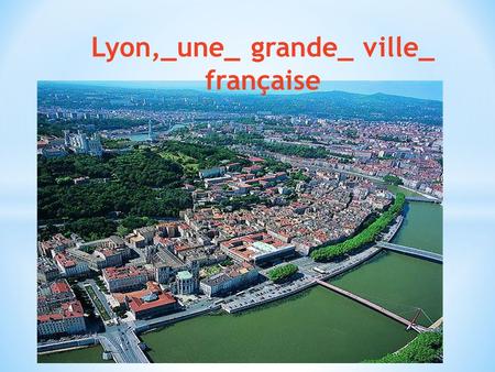 Lyon,_une_ grande_ ville_ française