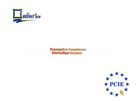 La certification PCIE Le Passeport de Compétences Informatique Européen, est un examen qui évalue et valide, par un système de tests entièrement automatisés,