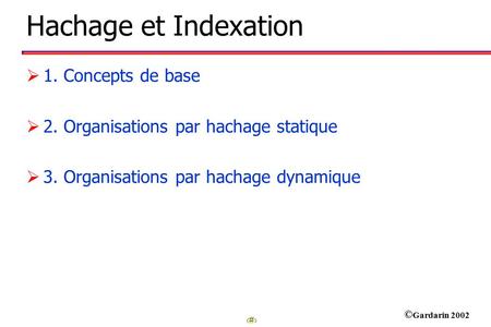 Hachage et Indexation 1. Concepts de base