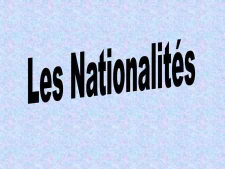 Les Nationalités.