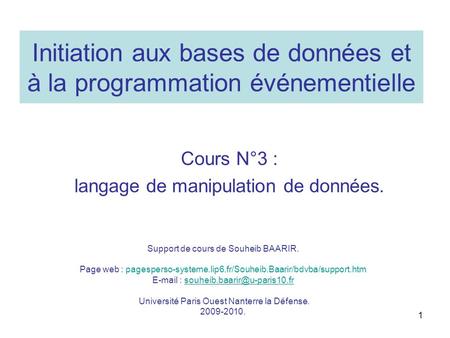 Initiation aux bases de données et à la programmation événementielle Cours N°3 : langage de manipulation de données. Support de cours de Souheib BAARIR.