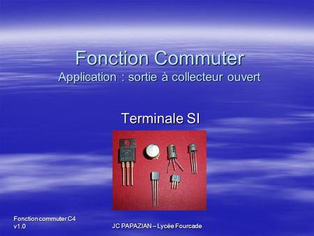 Fonction Commuter Application : sortie à collecteur ouvert