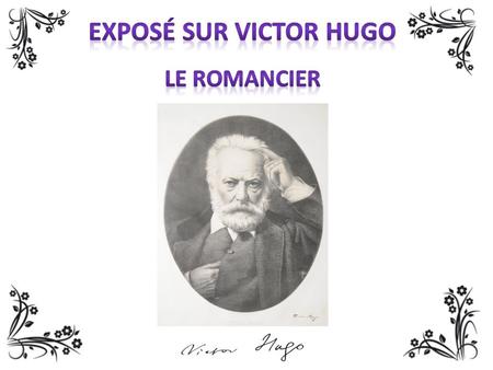 Exposé sur Victor Hugo Le Romancier.