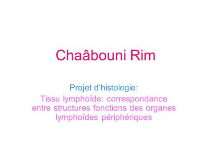 Chaâbouni Rim Projet d’histologie: