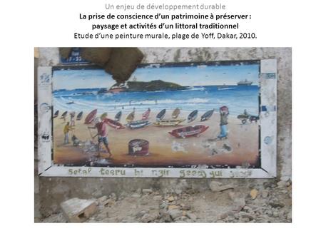 Un enjeu de développement durable La prise de conscience d’un patrimoine à préserver : paysage et activités d’un littoral traditionnel Etude d’une peinture.