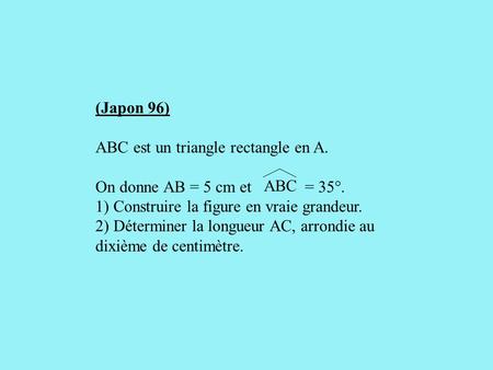 (Japon 96) ABC est un triangle rectangle en A.