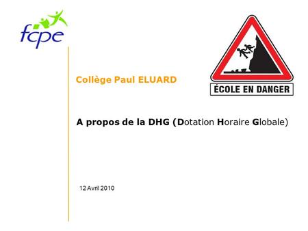 1 12 Avril 2010 Collège Paul ELUARD A propos de la DHG (Dotation Horaire Globale)