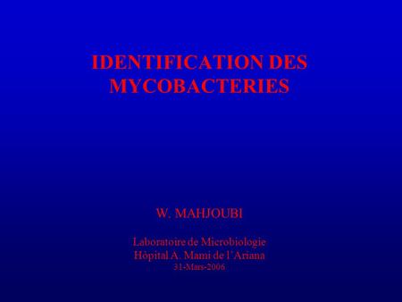 IDENTIFICATION DES MYCOBACTERIES W