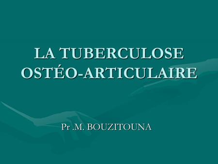 LA TUBERCULOSE OSTÉO-ARTICULAIRE