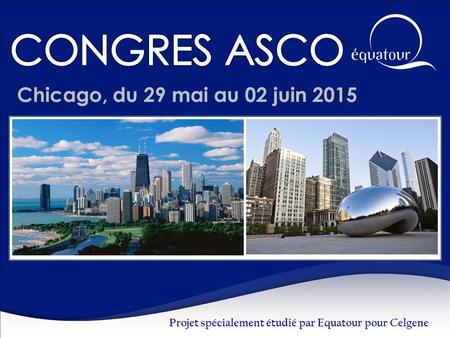 CONGRES ASCO Chicago, du 29 mai au 02 juin 2015