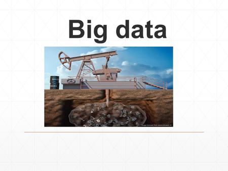 Big data.