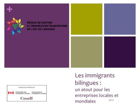 + Les immigrants bilingues : un atout pour les entreprises locales et mondiales 2013 1.