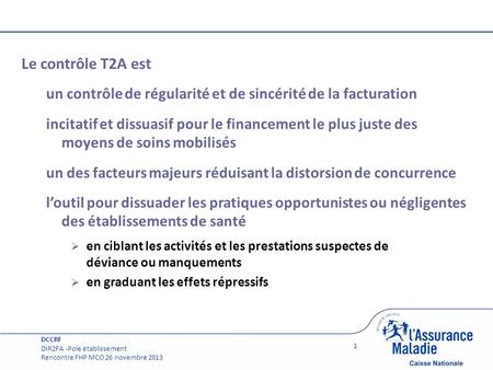 Le contrôle T2A est un contrôle de régularité et de sincérité de la facturation incitatif et dissuasif pour le financement le plus juste des moyens de.
