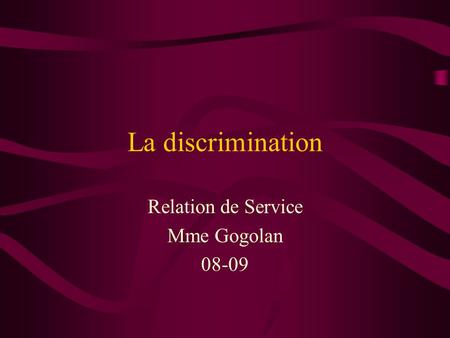La discrimination Relation de Service Mme Gogolan 08-09.