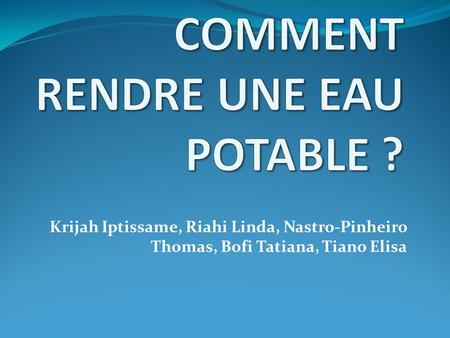 COMMENT RENDRE UNE EAU POTABLE ?