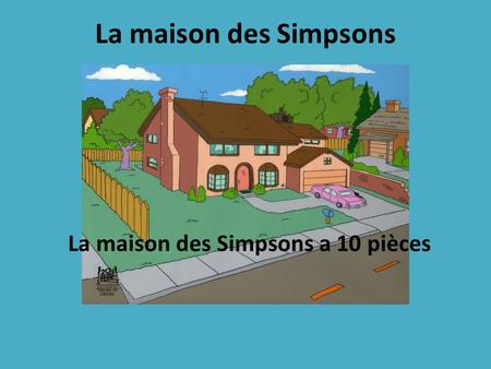 La maison des Simpsons a 10 pièces