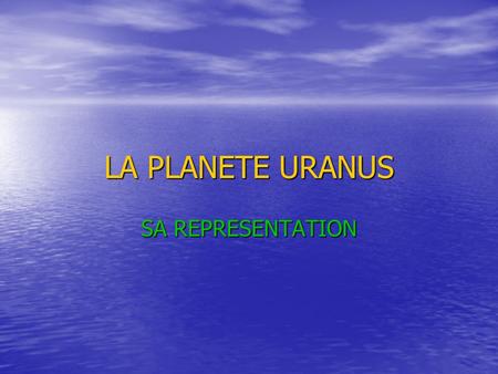 LA PLANETE URANUS SA REPRESENTATION.