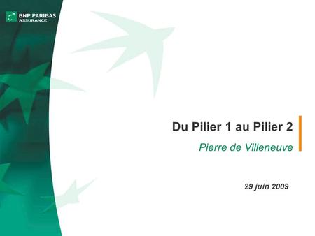 Du Pilier 1 au Pilier 2 Pierre de Villeneuve 29 juin 2009.