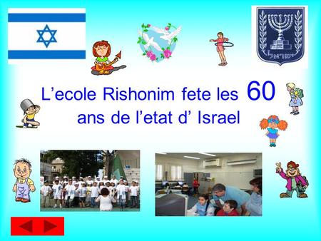 L’ecole Rishonim fete les 60 ans de l’etat d’ Israel.