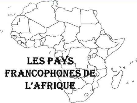 Les Pays Francophones de l’Afrique