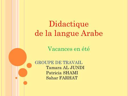 Didactique de la langue Arabe Vacances en été GROUPE DE TRAVAIL