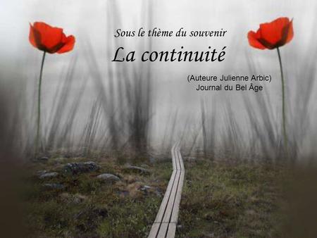 La continuité Sous le thème du souvenir (Auteure Julienne Arbic)