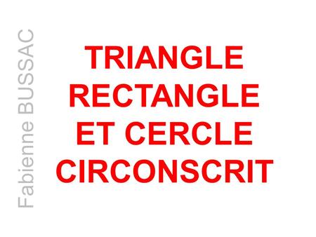TRIANGLE RECTANGLE ET CERCLE CIRCONSCRIT
