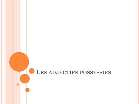 Les adjectifs possessifs