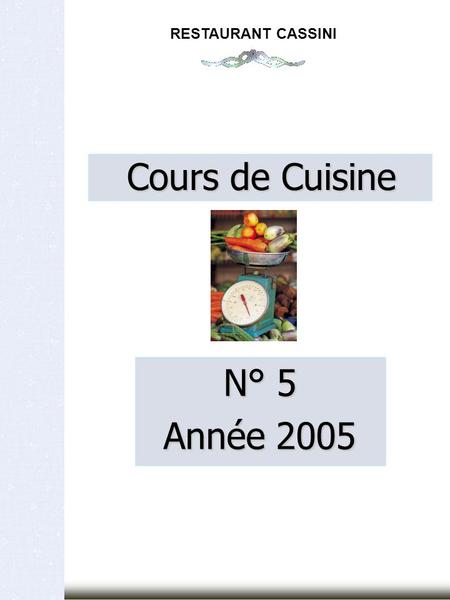 Cours de Cuisine N° 5 Année 2005 RESTAURANT CASSINI.