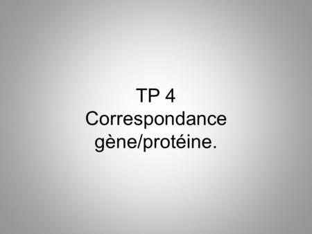 TP 4 Correspondance gène/protéine.
