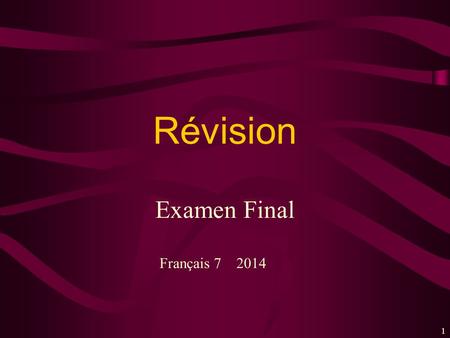 11 Examen Final Révision Français 7 2014. 22 Chapitre 1 et 2 1- Le verbe être 2- L ’ accord des adjectifs 3. L’heure 4. Les mots interrogatifs.