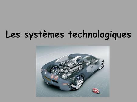 Les systèmes technologiques