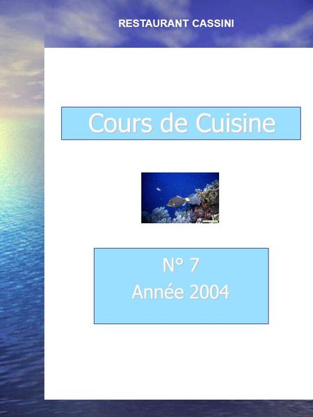 Cours de Cuisine N° 7 Année 2004 RESTAURANT CASSINI.