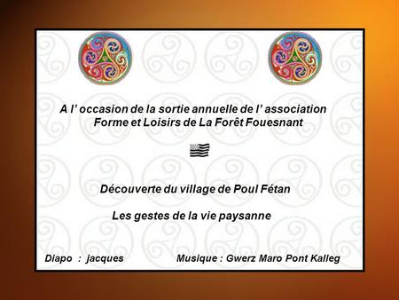 A l’ occasion de la sortie annuelle de l’ association Forme et Loisirs de La Forêt Fouesnant Découverte du village de Poul Fétan Les gestes de la vie.