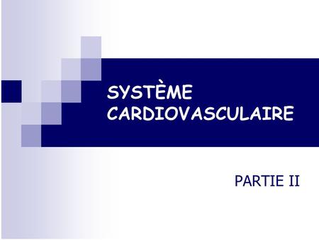 SYSTÈME CARDIOVASCULAIRE