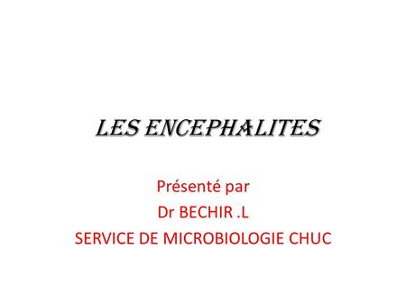 Présenté par Dr BECHIR .L SERVICE DE MICROBIOLOGIE CHUC