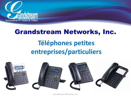 Grandstream Networks, Inc. Téléphones petites entreprises/particuliers