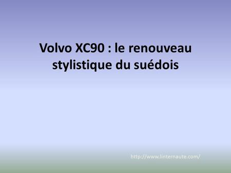 Volvo XC90 : le renouveau stylistique du suédois