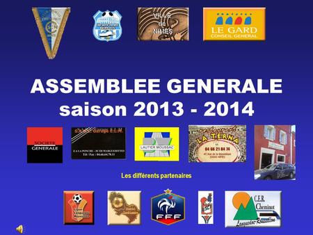 ASSEMBLEE GENERALE saison 2013 - 2014 Les différents partenaires.