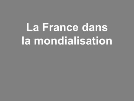 La France dans la mondialisation