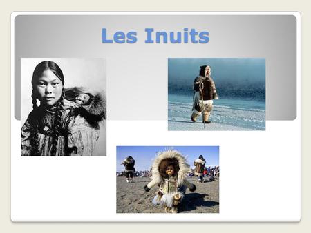 Les Inuits.
