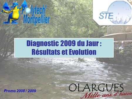 Promo 2008 / 2009 Diagnostic 2009 du Jaur : Résultats et Evolution.