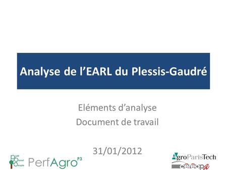 Analyse de l’EARL du Plessis-Gaudré Eléments d’analyse Document de travail 31/01/2012.