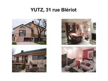 YUTZ, 31 rue Blériot. Petit historique 1976 année de construction par Mme et M Chevalier 1994 achat par Mme et M. Piersanti 1998 Aménagement des combles.