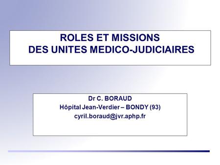 ROLES ET MISSIONS DES UNITES MEDICO-JUDICIAIRES
