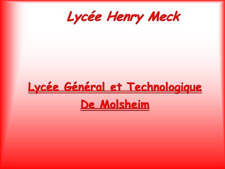 Lycée Henry Meck Lycée Général et Technologique De Molsheim.