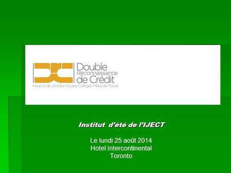 Institut d’été de l’IJECT Le lundi 25 août 2014 Hotel Intercontinental Toronto.