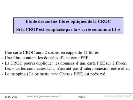 10 fev 2003 Sortie CROC pour carte commune L1 -Page 1- Etude des sorties fibres optiques de la CROC Si la CROP est remplacée.