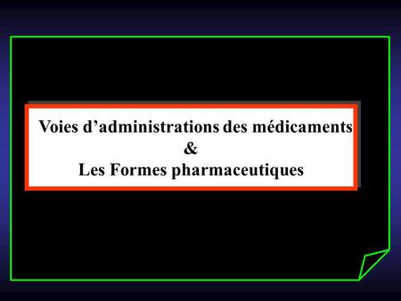 Voies d’administrations des médicaments Les Formes pharmaceutiques