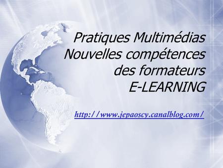 Pratiques Multimédias Nouvelles compétences des formateurs E-LEARNING